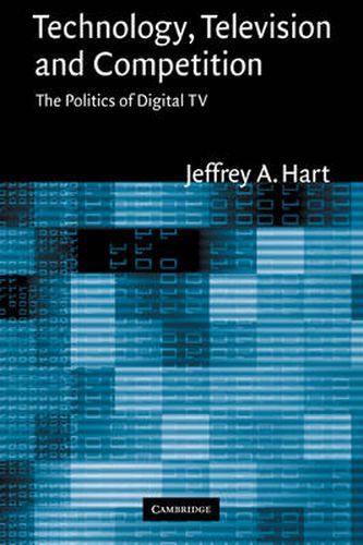 Cover image for Technology, Television, and Competition: The Politics of Digital TV