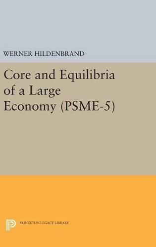Cover image for Core and Equilibria of a Large Economy. (PSME-5)