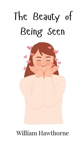 Cover image for The Beauty of Being Seen