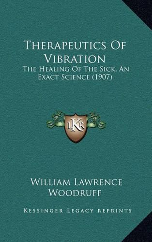 Cover image for Therapeutics of Vibration: The Healing of the Sick, an Exact Science (1907)