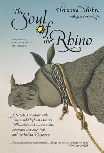 Cover image for Soul of the Rhino: A Nepali Adventure With Kings And Elephant Drivers, Billionaires And Bureaucrats, Shamans And Scientists And The Indian Rhinoceros