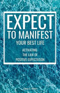 Cover image for Expect to Manifest Your Best Life