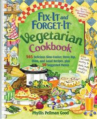 Cover image for Fix-It and Forget-It Vegetarian Cookbook: 565 Delicious Slow-Cooker, Stove-Top, Oven, And Salad Recipes, Plus 50 Suggested Menus