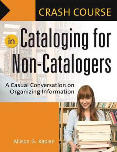 Cover image for Crash Course in Cataloging for Non-Catalogers: A Casual Conversation on Organizing Information