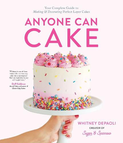 Cover image for Anyone Can Cake: Your Complete Guide to Making & Decorating Perfect Layer Cakes