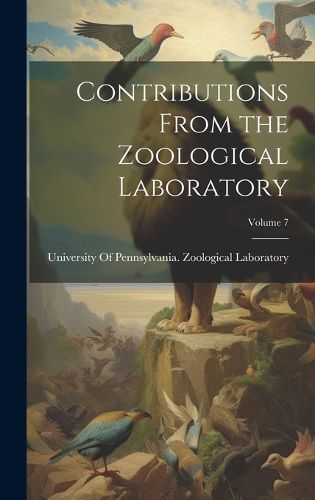 Cover image for Contributions From the Zoological Laboratory; Volume 7