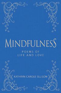 Cover image for Mindfulness: Poems of Life and Love