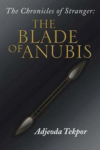 Cover image for The Chronicles of Stranger: : The Blade of Anubis