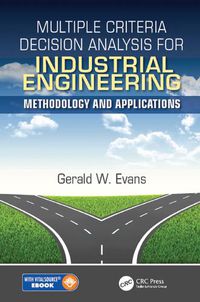 Cover image for Multiple Criteria Decision Analysis for Industrial Engineering: Methodology and Applications