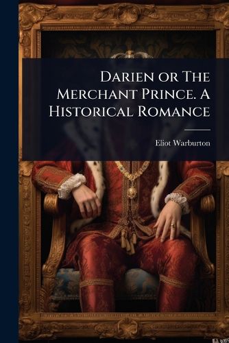 Cover image for Darien or The Merchant Prince. A Historical Romance