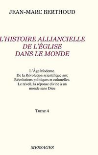 Cover image for Tome 4. L'HISTOIRE ALLIANCIELLE DE L'EGLISE DANS LE MONDE