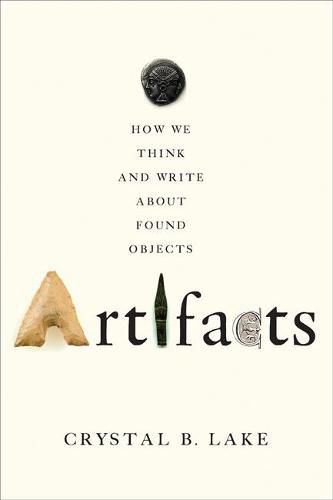 Cover image for Artifacts: How We Think and Write about Found Objects