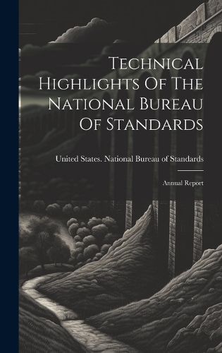 Cover image for Technical Highlights Of The National Bureau Of Standards