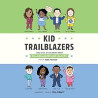 Cover image for Kid Trailblazers: True Tales of Childhood from Changemakers and Leaders