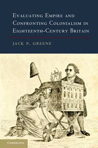 Cover image for Evaluating Empire and Confronting Colonialism in Eighteenth-Century Britain