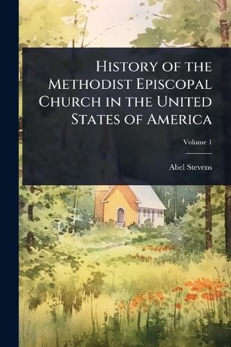 Cover image for History of the Methodist Episcopal Church in the United States of America