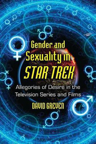 Cover image for Gender and Sexuality in   Star Trek: Allegories of Desire in the Television Series and Films