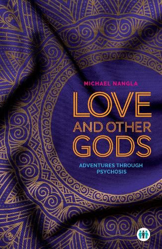 Cover image for Love and Other Gods: Adventures Through Psychosis