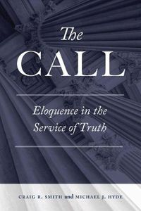 Cover image for The Call: Eloquence in the Service of Truth