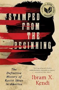 Cover image for Stamped from the Beginning: The Definitive History of Racist Ideas in America