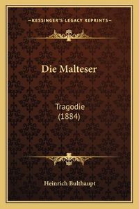 Cover image for Die Malteser: Tragodie (1884)