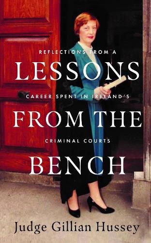 Cover image for Lessons From the Bench: Reflections on a Career Spent in Ireland's Criminal Courts