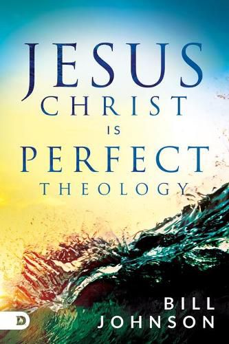 Jesus Christ is Perfect Theology