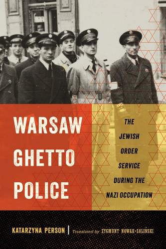 Cover image for Warsaw Ghetto Police: The Jewish Order Service during the Nazi Occupation