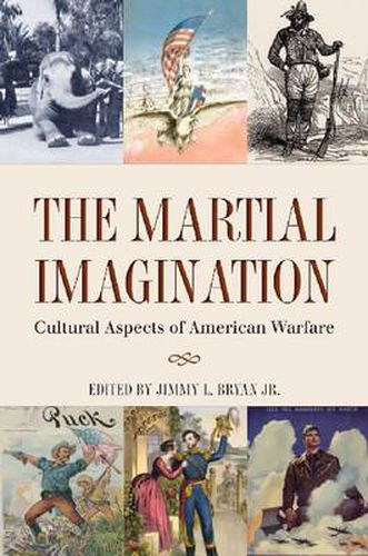 Cover image for The Martial Imagination: Cultural Aspects of American Warfare