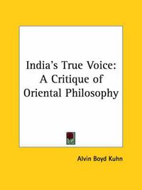 Cover image for India's True Voice: A Critique of Oriental Philosophy