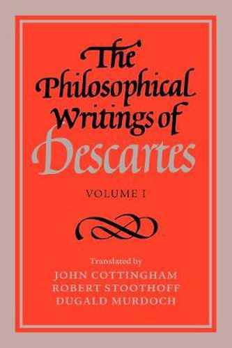 The Philosophical Writings of Descartes: Volume 1