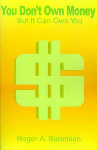 Cover image for You Don't Own Money: But It Can Own You