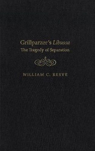 Grillparzer's Libussa: The Tragedy of Separation