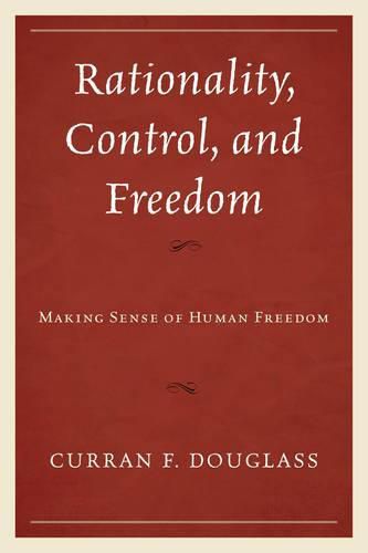 Rationality, Control, and Freedom: Making Sense of Human Freedom