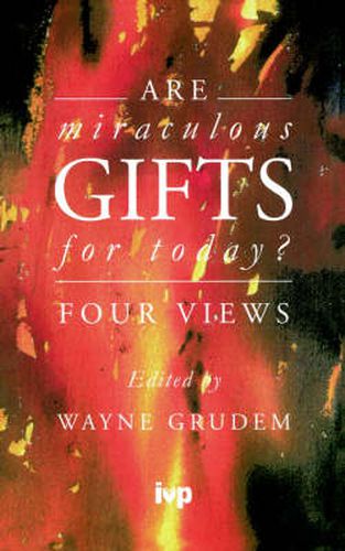 Are miraculous gifts for today?: Four Views