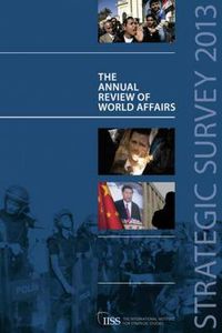 Cover image for Strategic Survey 2013: The Annual Review of World Affairs