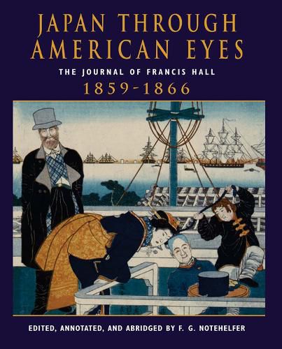 Cover image for Japan Through American Eyes: The Journal Of Francis Hall, 1859-1866