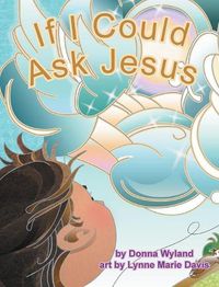 Cover image for If I Could Ask Jesus