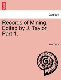 Cover image for Records of Mining. Edited by J. Taylor. Part 1.