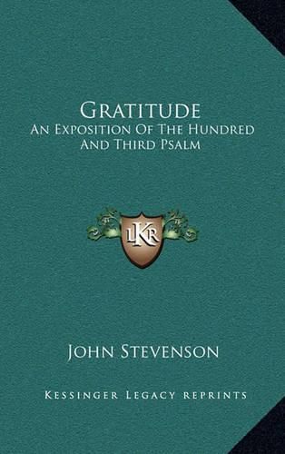 Gratitude: An Exposition of the Hundred and Third Psalm