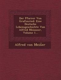 Cover image for Der Pfarrer Von Grafenried: Eine Deutsche Lebensgeschichte Von Alfred Meissner, Volume 1...