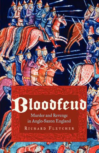 Cover image for Bloodfeud: Murder and Revenge in Anglo-Saxon England