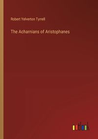 Cover image for The Acharnians of Aristophanes