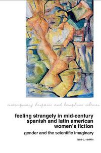 Cover image for Feeling Strangely in Mid-Century Spanish and Latin American Women's Fiction