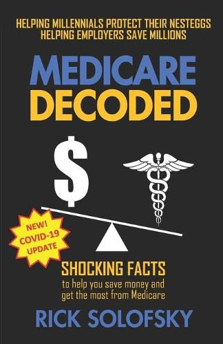 Cover image for Medicare Decoded: Shocking Facts to Help You Save Money and Get the Most From Medicare