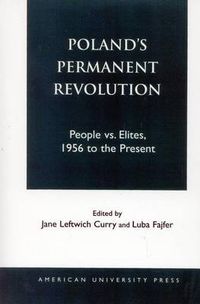 Cover image for Poland's Permanent Revolution: People Vs. Elites, 1956 to the Present