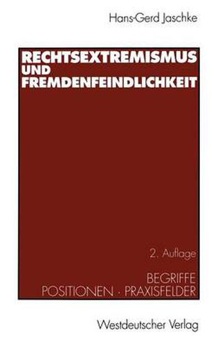 Rechtsextremismus Und Fremdenfeindlichkeit: Begriffe - Positionen - Praxisfelder