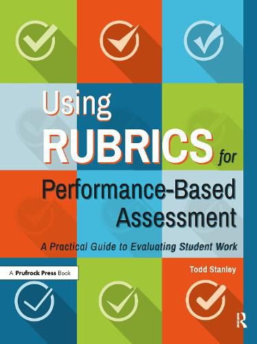 Cover image for Using Rubrics for Performance-Based Assessment: A Practical Guide to Evaluating Student Work