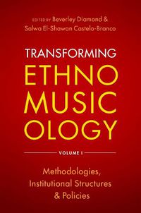 Cover image for Transforming Ethnomusicology Volume I: Methodologies, Institutional Structures, and Policies