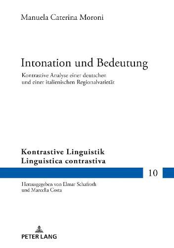 Cover image for Intonation Und Bedeutung: Kontrastive Analyse Einer Deutschen Und Einer Italienischen Regionalvarietaet